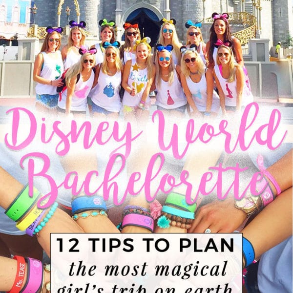 disneyw orld bachelorette party - tips to plan agirl's trip to Disney World