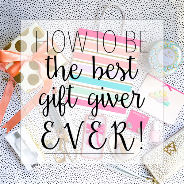 how to be the best gift giver